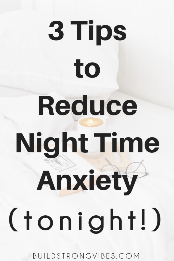 3 Tips to Reduce NightTime Anxiety - Build Strong Vibes